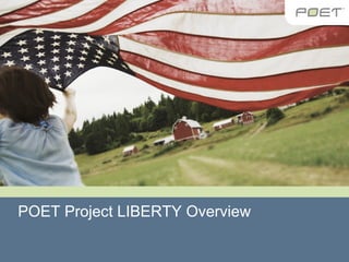 POET Project LIBERTY Overview
 