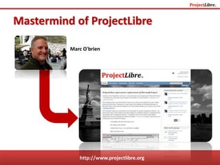 http://www.projectlibre.org
• Viewing a report on software.
Explore the reports of ProjectLibre
 