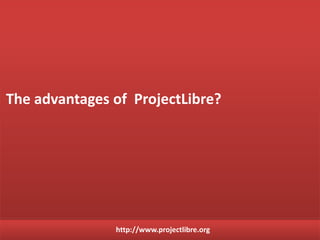 http://www.projectlibre.org
• Choose the option type reports as indicated to his work.
• The standard software is used by the report Project Details
Explore the reports of ProjectLibre
 