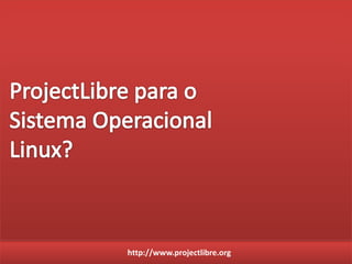 http://www.projectlibre.org
 