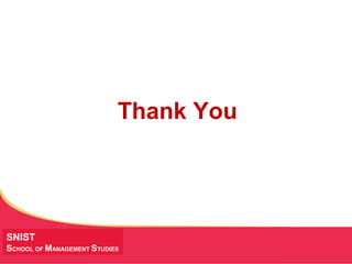 MANAGING Tough Times
Thank You
SNIST
SCHOOL OF MANAGEMENT STUDIES
 