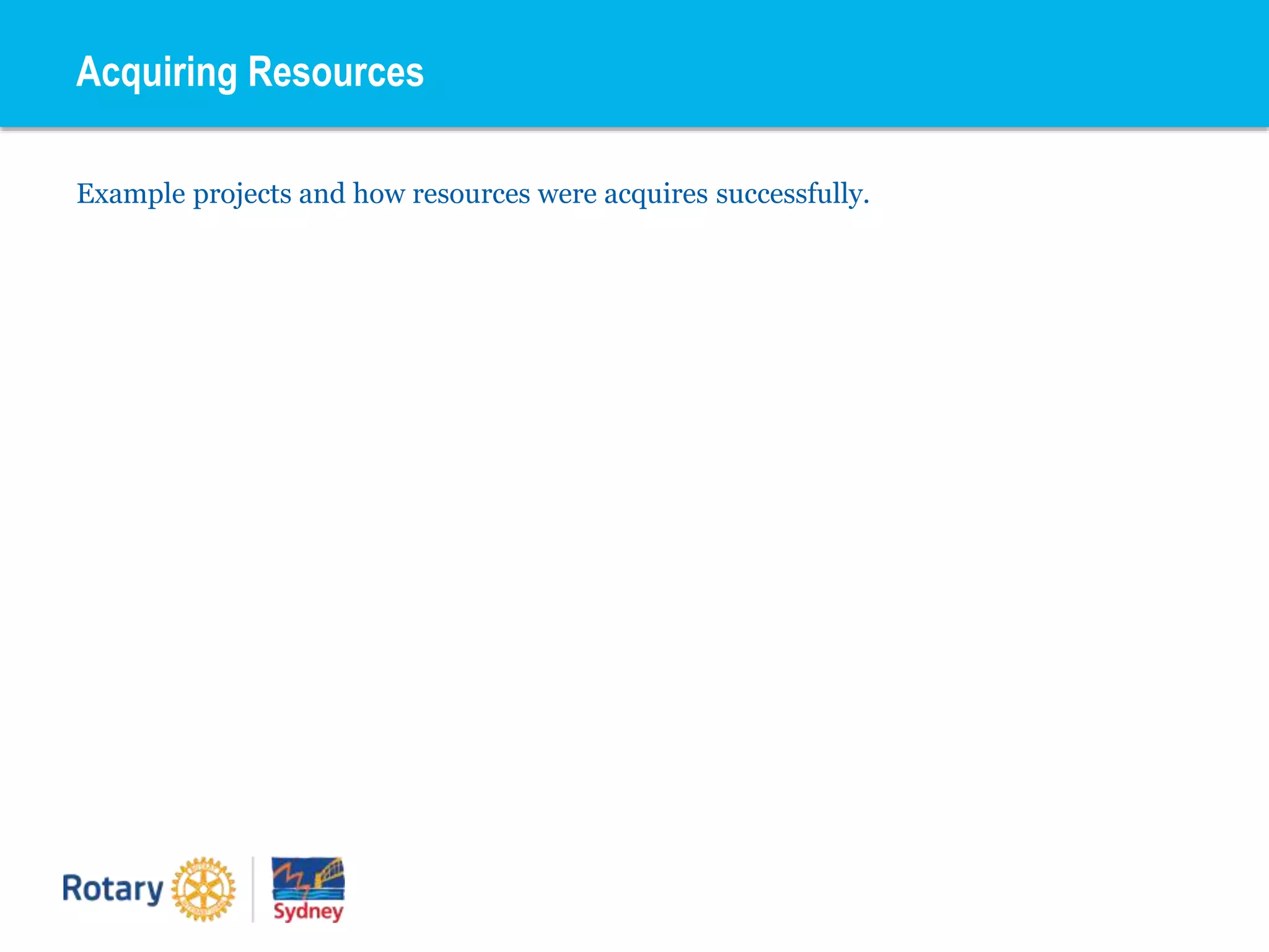 Example projects and how resources were acquires successfully.
Acquiring Resources
 