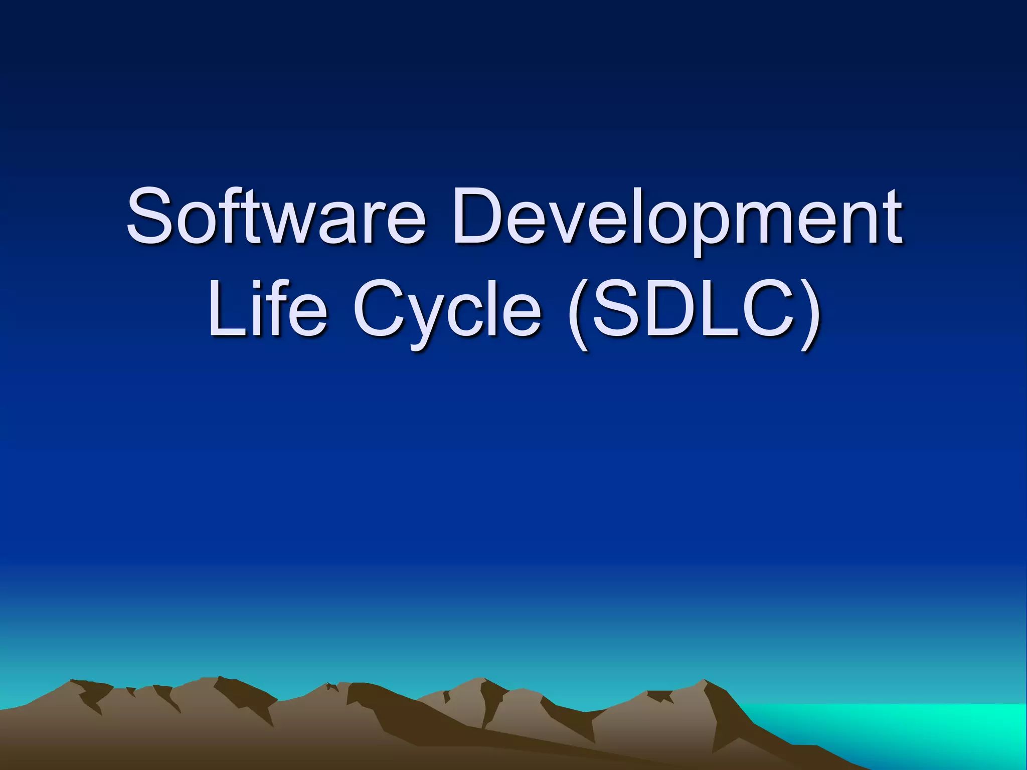 Software Development
Life Cycle (SDLC)
 