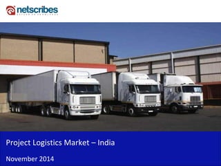 Project Logistics Market – India 
November 2014  
