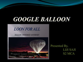 Presented By,
LIJI SAJI
S2 MCA
 