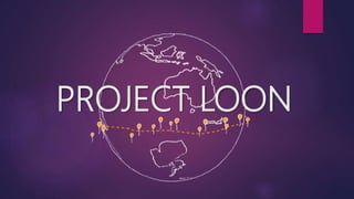 PROJECT LOON
 