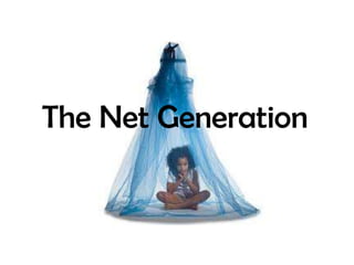 The Net Generation