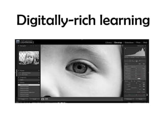 Digitally-rich learning