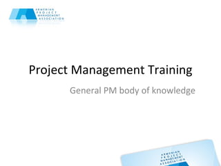 Project Management Training General PM body of knowledge 