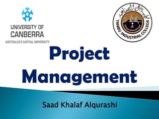 Project
Management
 Saad Khalaf Alqurashi
 