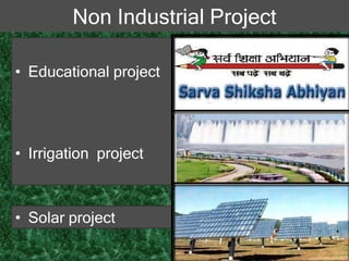 • Solar project
• Educational project
• Irrigation project
Non Industrial Project
 