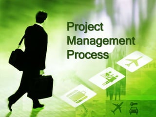 Project
Management
Process
 