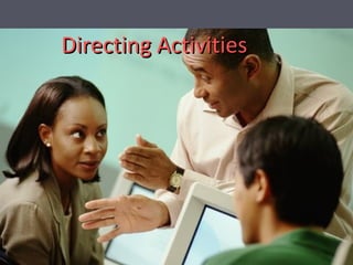 Directing ActivitiesDirecting Activities
 