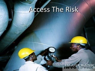 Access The RiskAccess The Risk
 