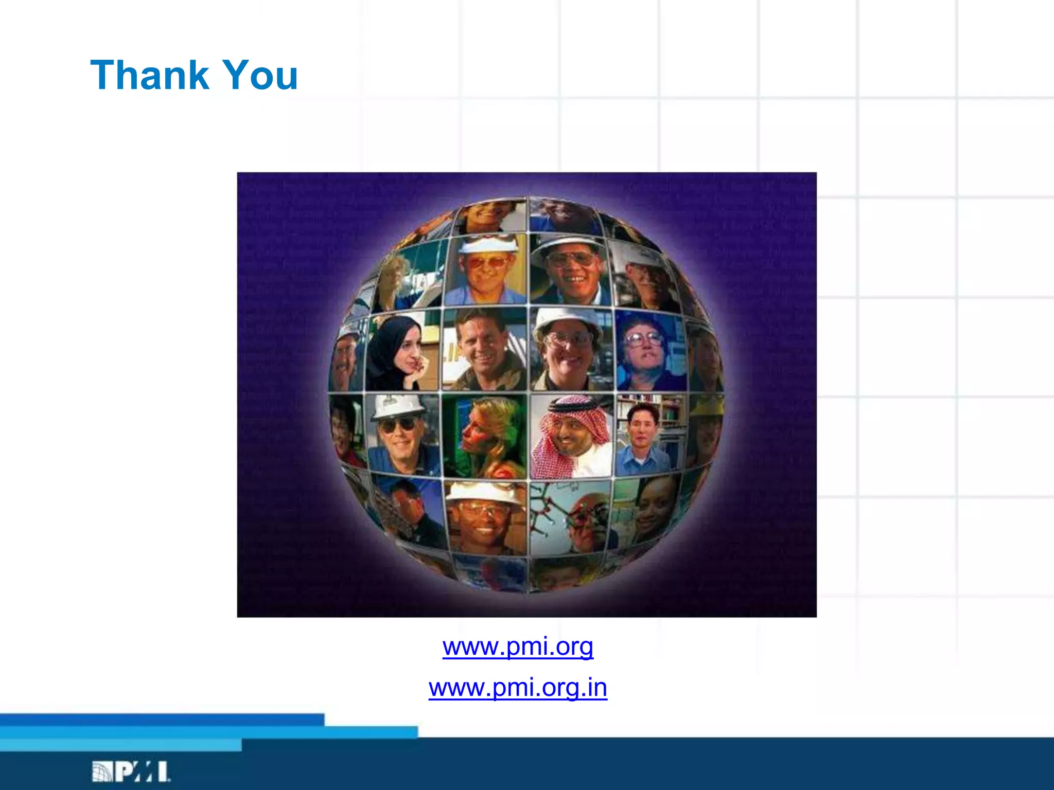 Thank You
www.pmi.org
www.pmi.org.in
 