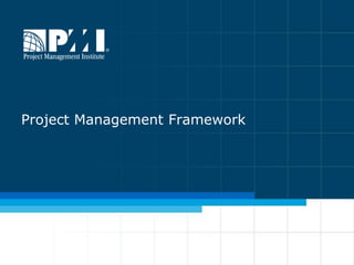 Project Management Framework 
 
