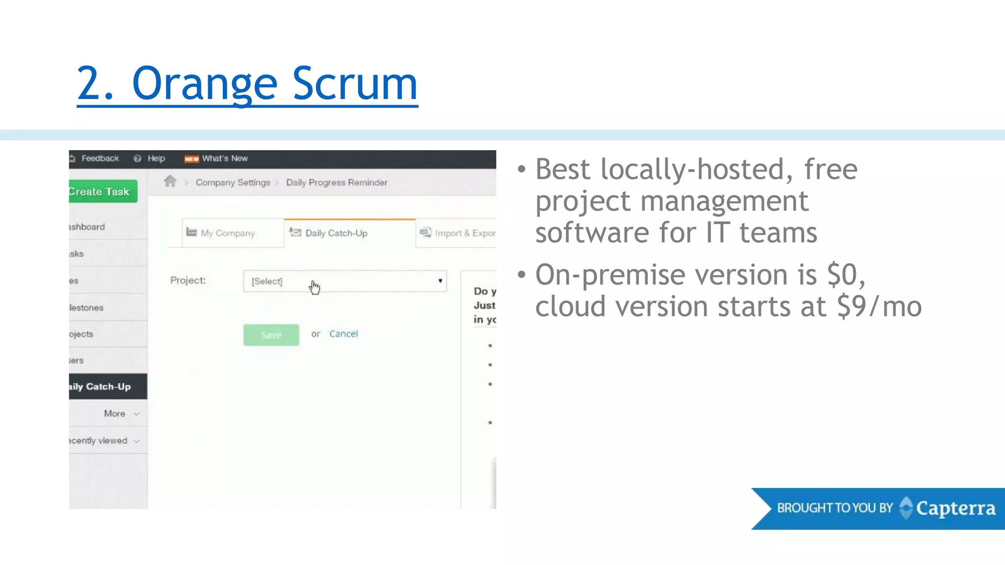 2. Orange Scrum
• Best locally-hosted, free
project management
software for IT teams
• On-premise version is $0,
cloud version starts at $9/mo
 