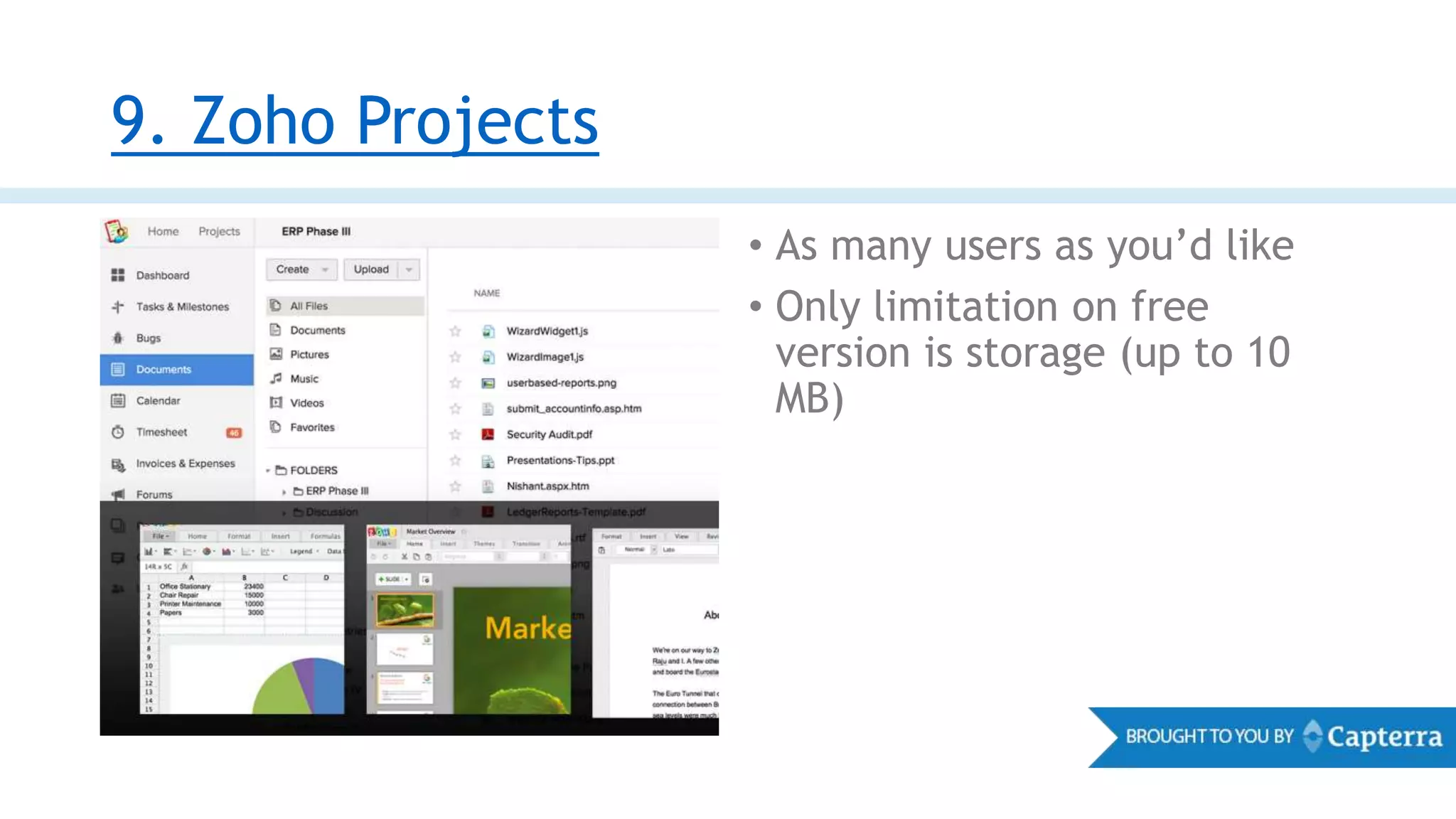 9. Zoho Projects
• As many users as you’d like
• Only limitation on free
version is storage (up to 10
MB)
 
