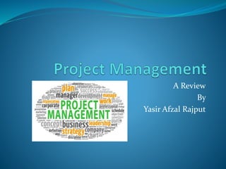 A Review
By
Yasir Afzal Rajput
 