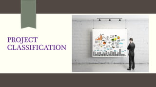 PROJECT
CLASSIFICATION
 