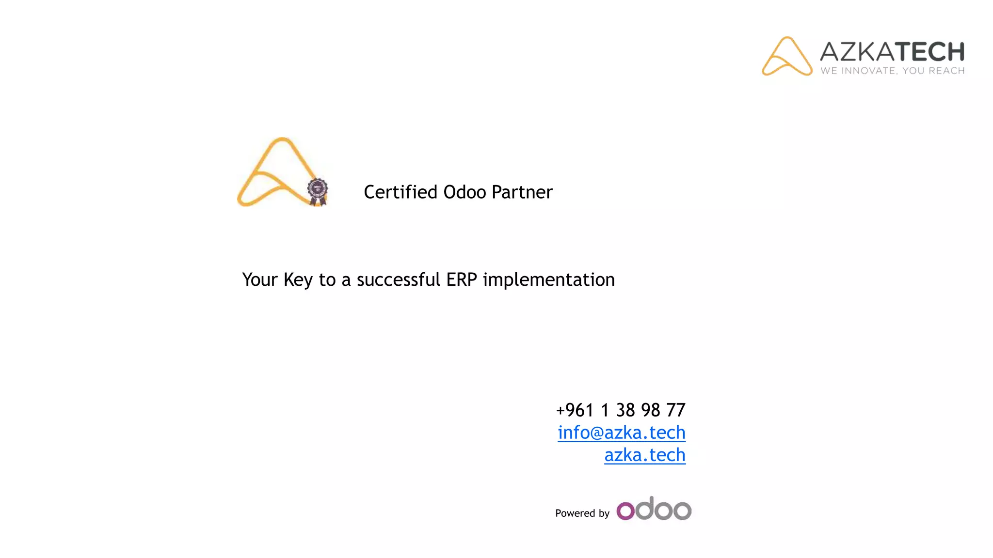 Your Key to a successful ERP implementation
+961 1 38 98 77
info@azka.tech
azka.tech
Certified Odoo Partner
Powered by