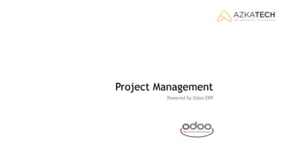 Project Management
Powered by Odoo ERP
 