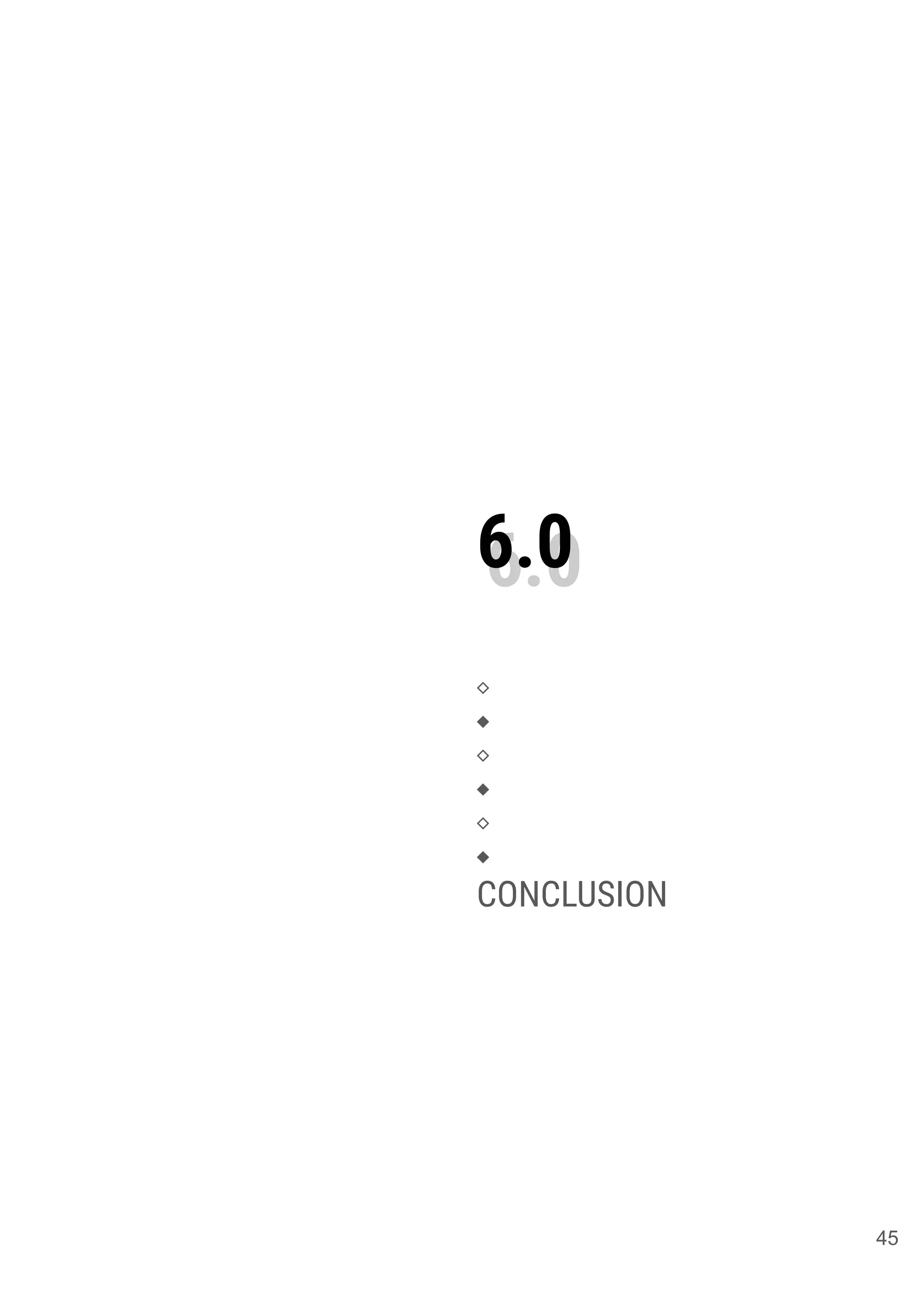 6.06.0
⬥
⬦
⬥
⬦
⬥
⬦
CONCLUSION
45
 