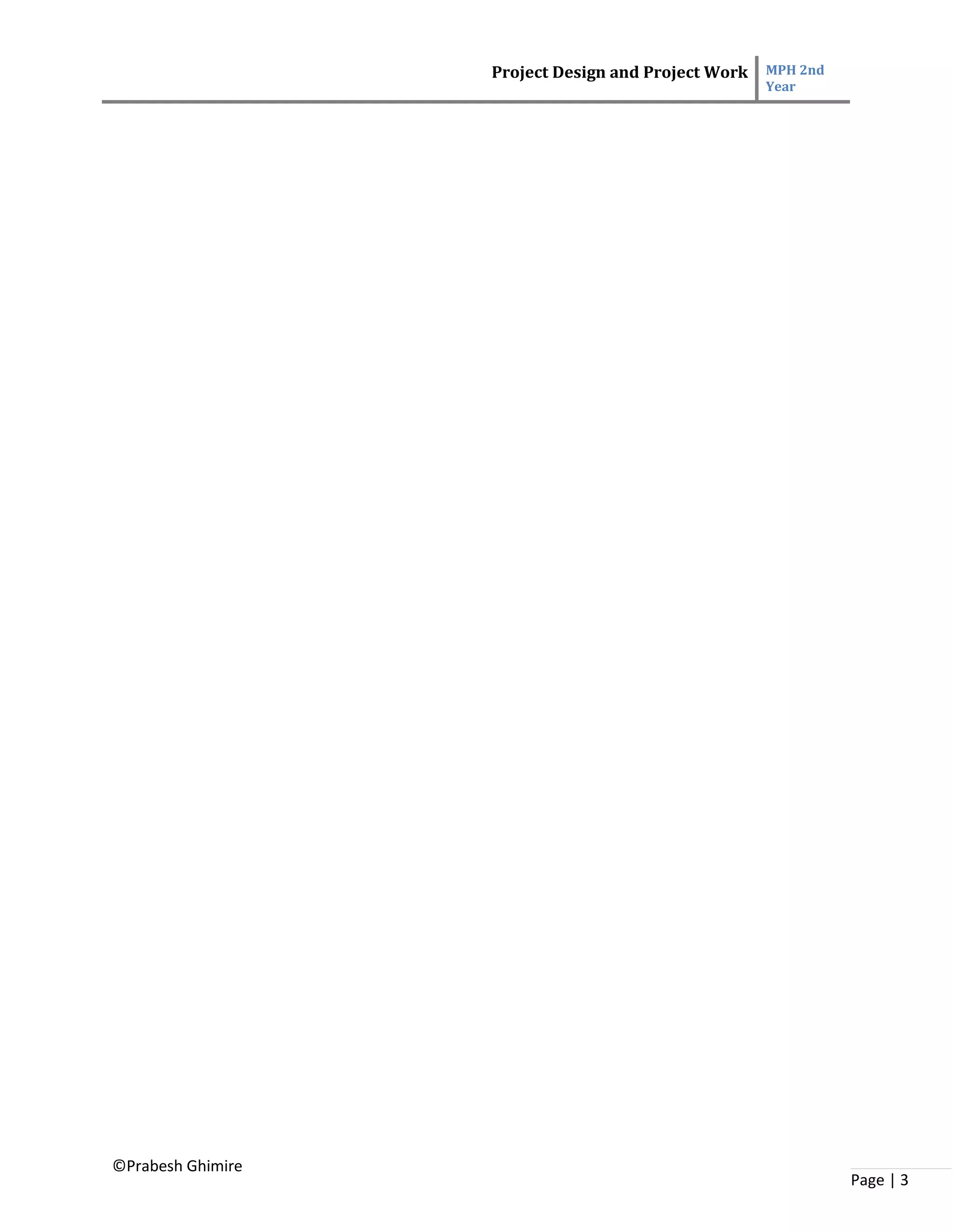 Project Design and Project Work MPH 2nd
Year
©Prabesh Ghimire
Page | 3
 