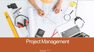 ProjectManagement
CONTRUCTION PROJECT
MANAGEMENT
1
 