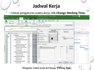 Jadwal Kerja
–Untuk pengaturan waktu kerja, klik Change Working Time.
Mengatur waktu kerja di Change Working Time.
 