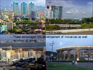 • Financemanagement
– Largelandsweregiven astender to privatecompanies
– Privatisation in municipal servicesthrough tenders
– Contracting out of public health works
– These encouraged the advertisement of initiatives as well
asinflow of money
BFTech VI, NIFT Bangalore 1307/17/15
 