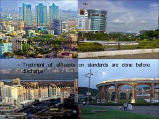 • Problem of managing sewage
– Usesgravity and pumping mechanism
– Treatment of effluents on standards are done before
discharge
– Recycling of wastes
BFTech VI, NIFT Bangalore 1507/17/15
 