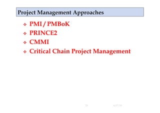    PMI / PMBoK
    PRINCE2
    CMMI
    Critical Chain Project Management




                       23       4/17/11
 