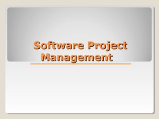 Software ProjectSoftware Project
ManagementManagement
 