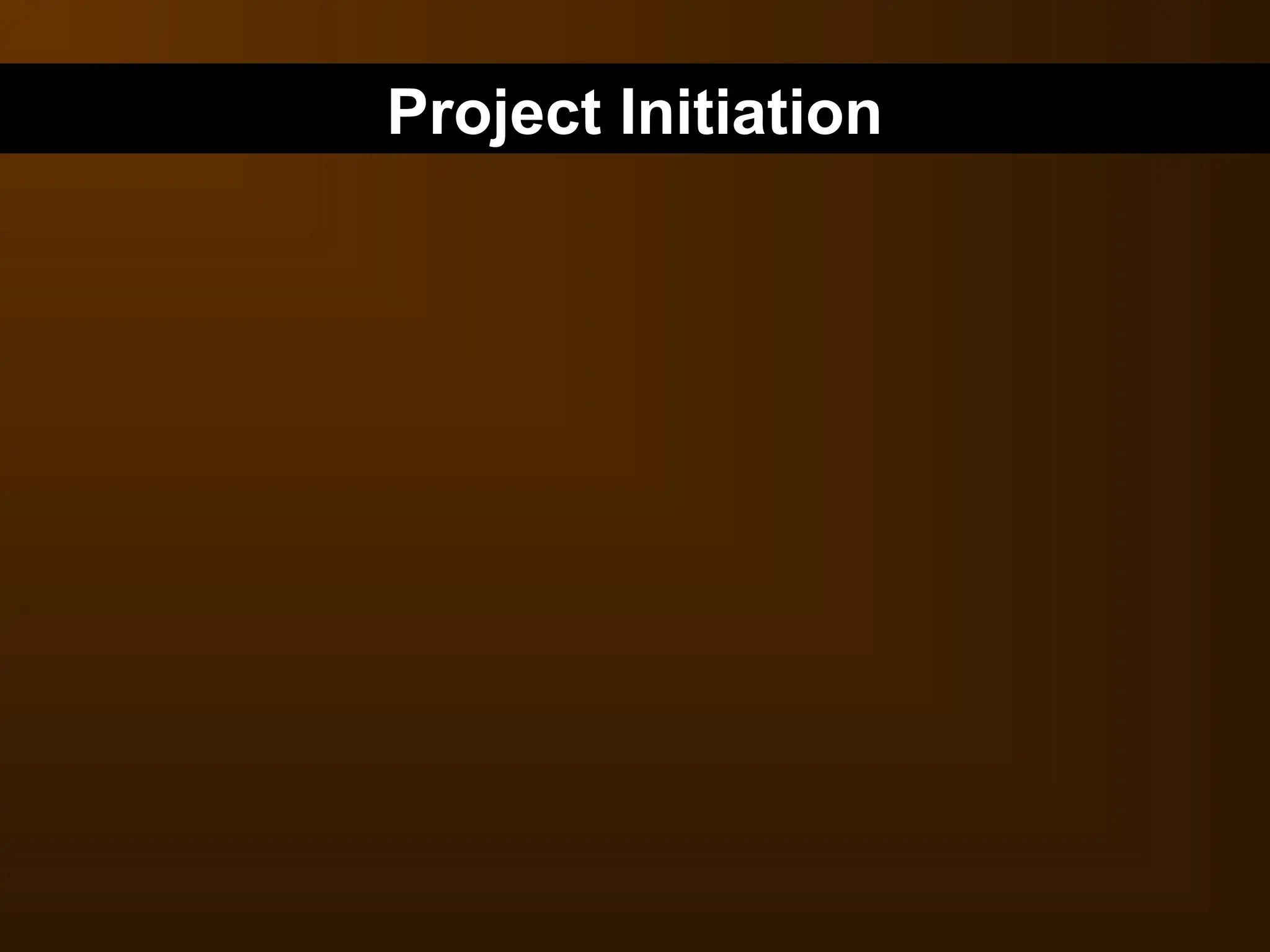 Project Initiation
 