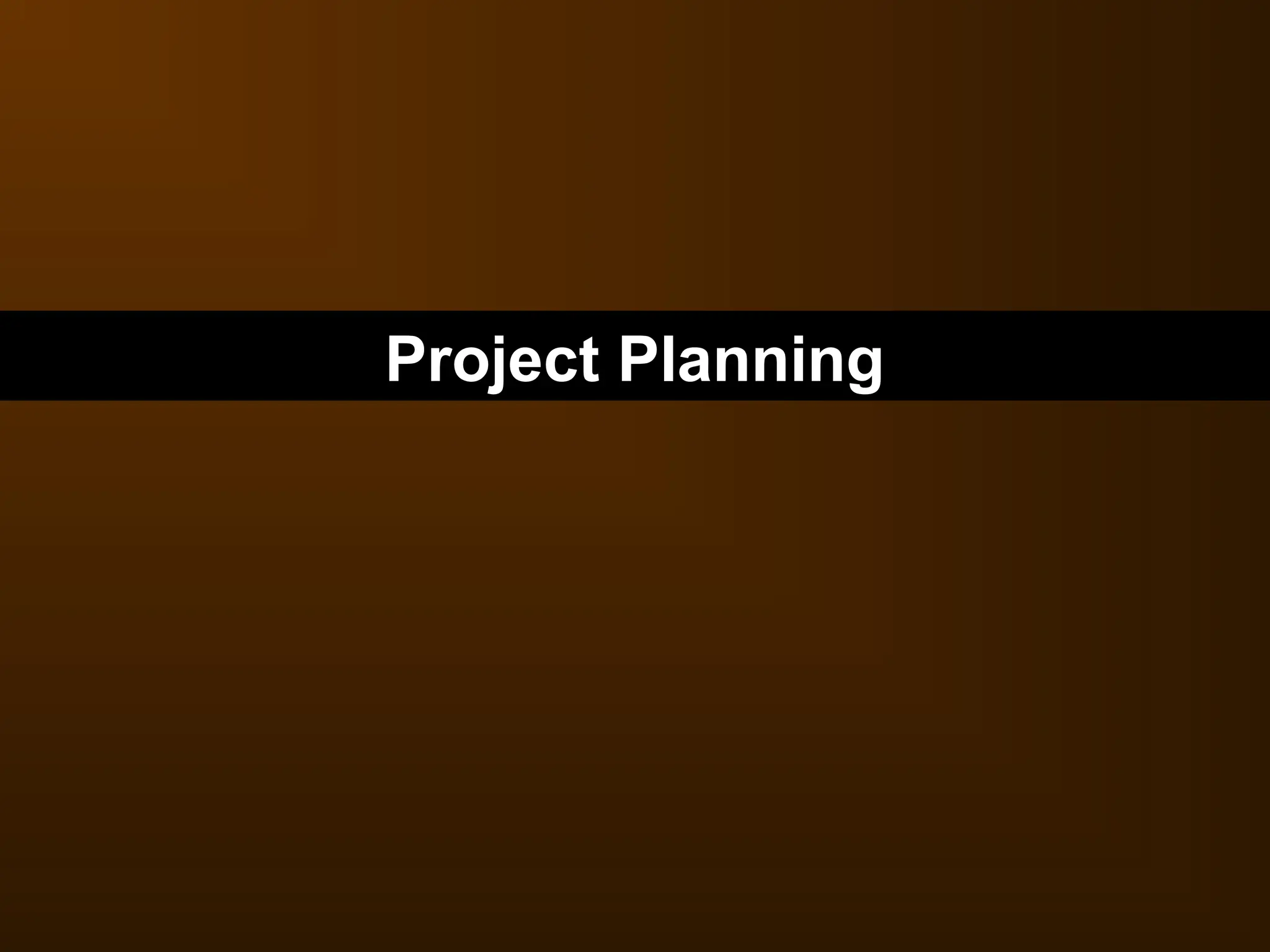 Project Planning
 