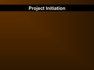 Project Initiation
 