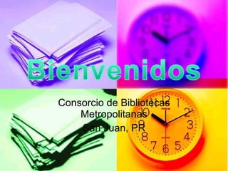 Consorcio de Bibliotecas Metropolitanas San Juan, PR 
