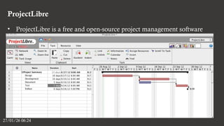 ProjectLibre
27/01/26 06:24
• ProjectLibre is a free and open-source project management software
 