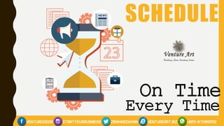 SCHEDULE
On Time
Every Time
 