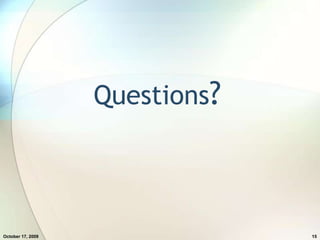 Questions?July 20, 200915