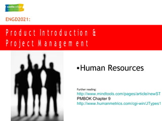 [object Object],Further reading:   http://www.mindtools.com/pages/article/newSTR_90.htm PMBOK Chapter 9 http://www.humanmetrics.com/cgi-win/JTypes1.htm 