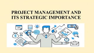 Project management and its strategic importance