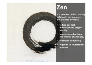 Zen
                                                     is a process of discovering
                                     ...