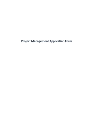Project Management Application Form (Fully Customizable Template)