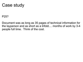 Case study <ul><li>P25? </li></ul><ul><li>  </li></ul><ul><li>Document was as long as 35 pages of technical information fo...