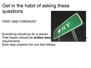 Get in the habit of asking these questions <ul><li>   </li></ul><ul><li>FIRST AND FOREMOST  </li></ul><ul><li>  </li></ul>...