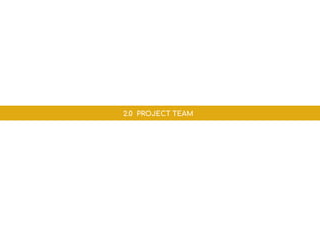 2.0 PROJECT TEAM
 