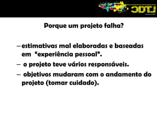 Projeto                        únicos e temporários