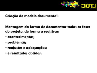 o fim do projeto ocorre mesmo que o objetivo total não seja alcançado.